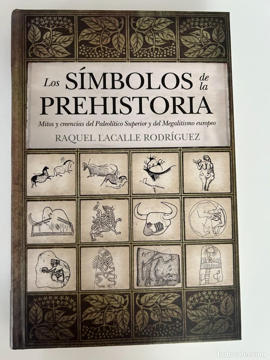 Libros de segunda mano: LOS S&Iacute;MBOLOS DE LA PREHISTORIA MITOS Y CREENCIAS PALEOL&Iacute;TICO SUPERIOR Y MEGALITISMO - RAQUEL LACALLE