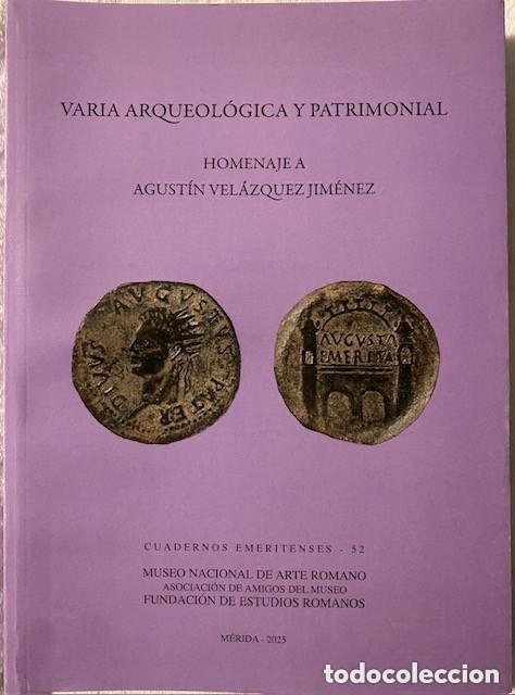 Libros de segunda mano: VARIA ARQUEOL&Oacute;GICA Y PATRIMONIAL. Homenaje a Agust&iacute;n Vel&aacute;zquez Jim&eacute;nez. Cuadernos emeritenses n&ordm; 52
