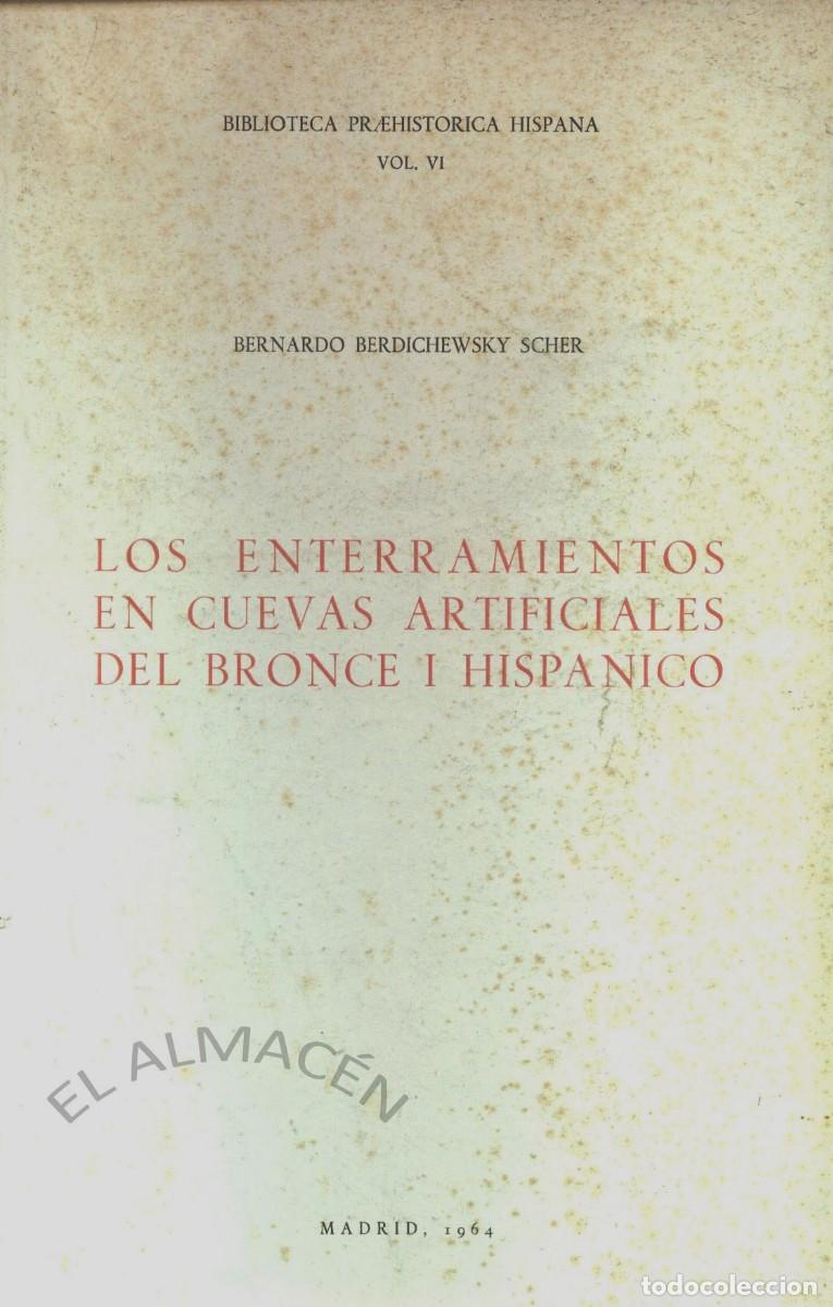 Libros de segunda mano: LOS ENTERRAMIENTOS EN CUEVAS ARTIFICIALES DEL BRONCE I HISP&Aacute;NICO (B. BERDICHEWSKY) 1964 - SIN USAR.