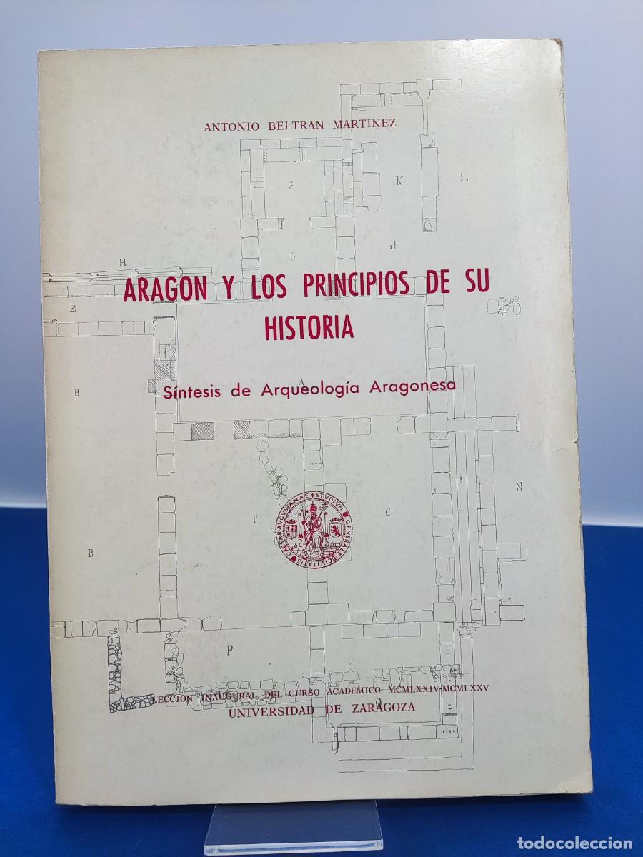 Libros de segunda mano: ARAG&Oacute;N Y LOS PRINCIPIOS DE SU HISTORIAS&Iacute;NTESIS DE ARQUEOLOG&Iacute;A / ANTONIO BELTRAN MART&Iacute;NEZ / 1974