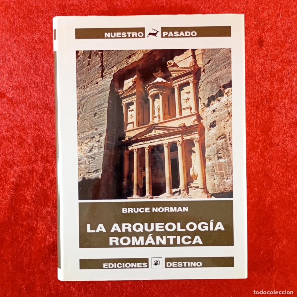 Libros de segunda mano: LA ARQUEOLOG&Iacute;A ROM&Aacute;NTICA - BRUCE NORMAN - NUESTRO PASADO - EDICIONES DESTINO - 1990 / 225