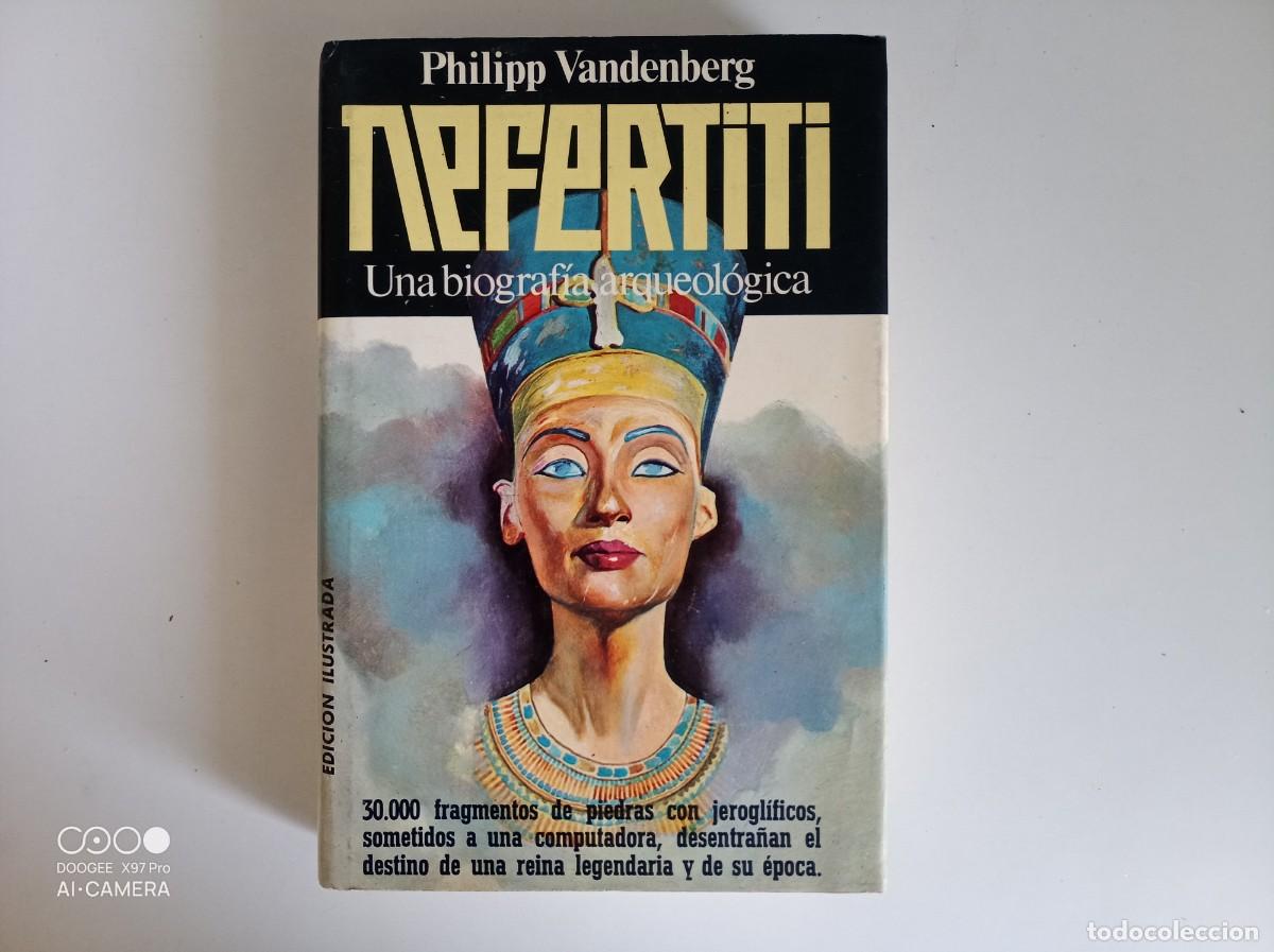 Libros de segunda mano: PHILIPP VANDENBERG. NEFERTITI. UNA BIOGRAFIA ARQUEOLOGICA. 1976. ILUSTRADO.