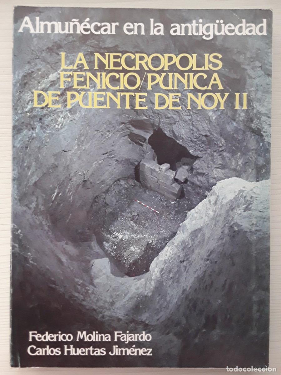 Libros de segunda mano: ALMU&Ntilde;&Eacute;CAR EN LA ANTIG&Uuml;EDAD. LA NECR&Oacute;POLIS FENICIO-P&Uacute;NICA DE PUENTE DE NOY. FEDERICO MOLINA FAJARDO.