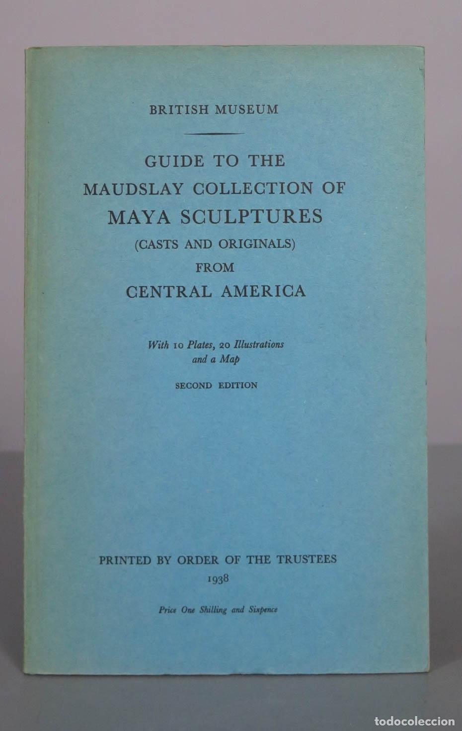 Libros de segunda mano: Guide to the Maudslay Collection of Maya Sculptures Casts and Originals from Central America - 1938