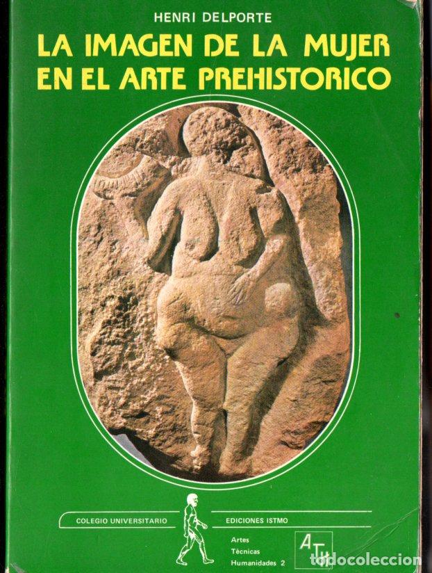 Libros de segunda mano: HENRI DELPORTE : LA IMAGEN DE LA MUJER EN EL ARTE PREHIST&Oacute;RICO (ISTMO, 1982)