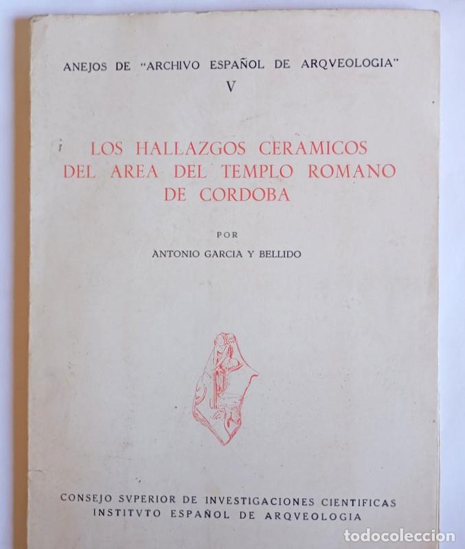 Libros de segunda mano: LOS HALLAZGOS CERAMICOS DEL AREA DEL TEMPLO ROMANO DE CORDOBA - ANTONIO GARCIA Y BELLIDO