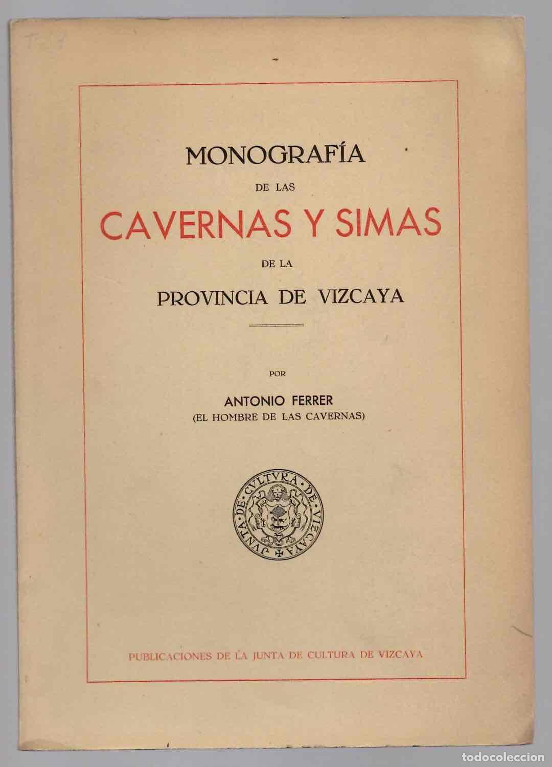 Libros de segunda mano: MONOGRAFIA DE LAS CAVERNAS Y SIMAS DE LA PROVINCIA DE VIZCAYA. ANTONIO FERRER
