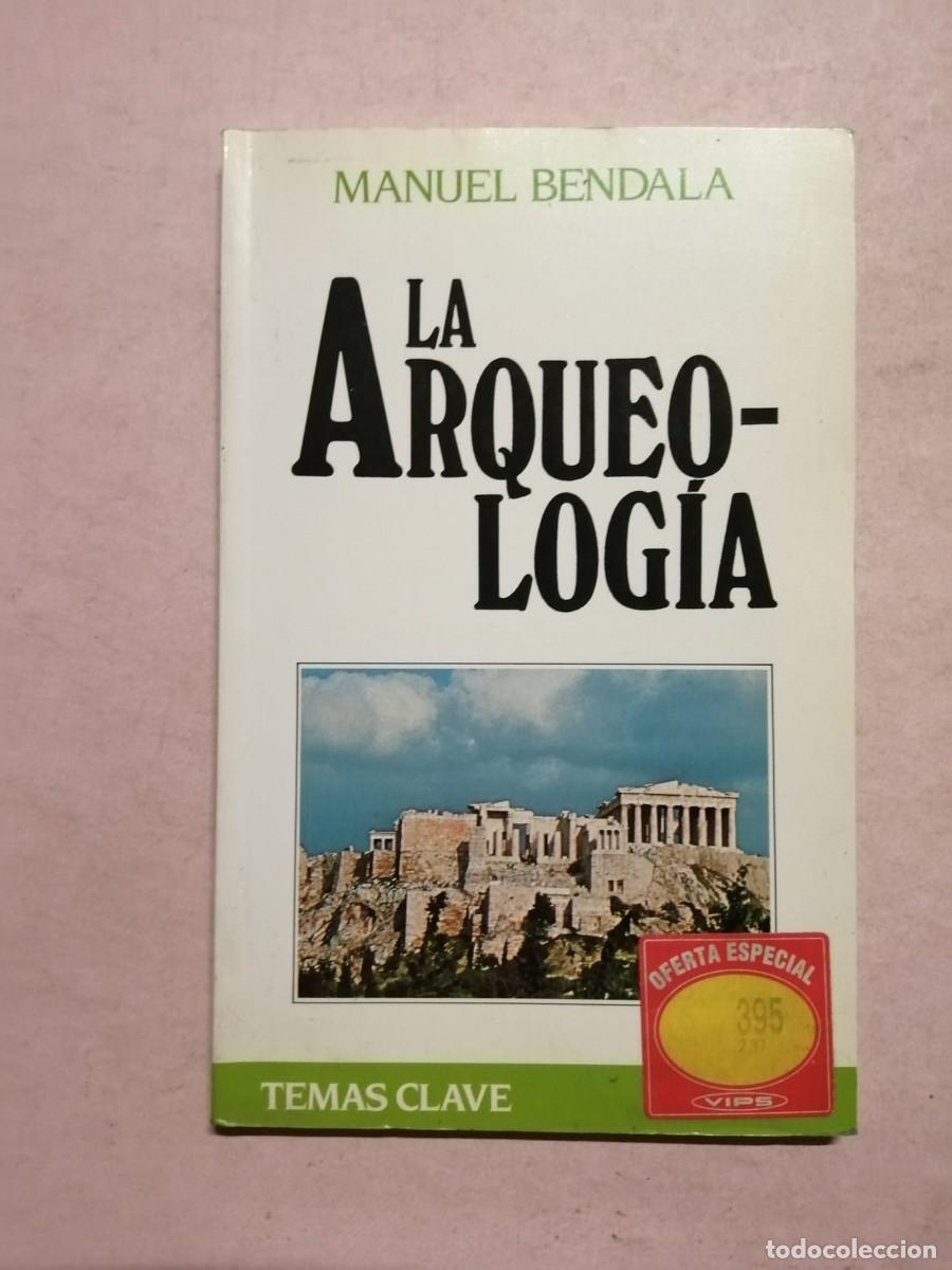 Libros de segunda mano: LA ARQUEOLOGIA (MANUEL BENDALA)