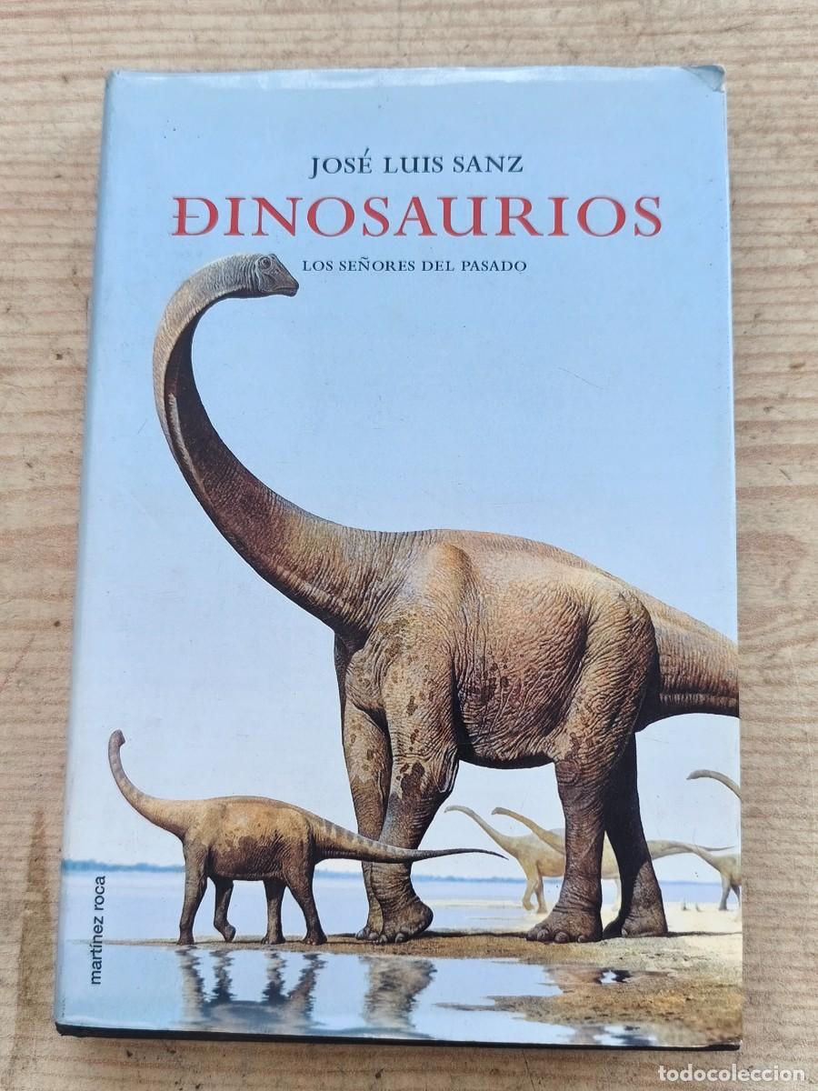 Libros de segunda mano: Dinosaurios - Los se&ntilde;ores del pasado - Jos&eacute; Luis Sanz - 2000 - Mart&iacute;nez Roca