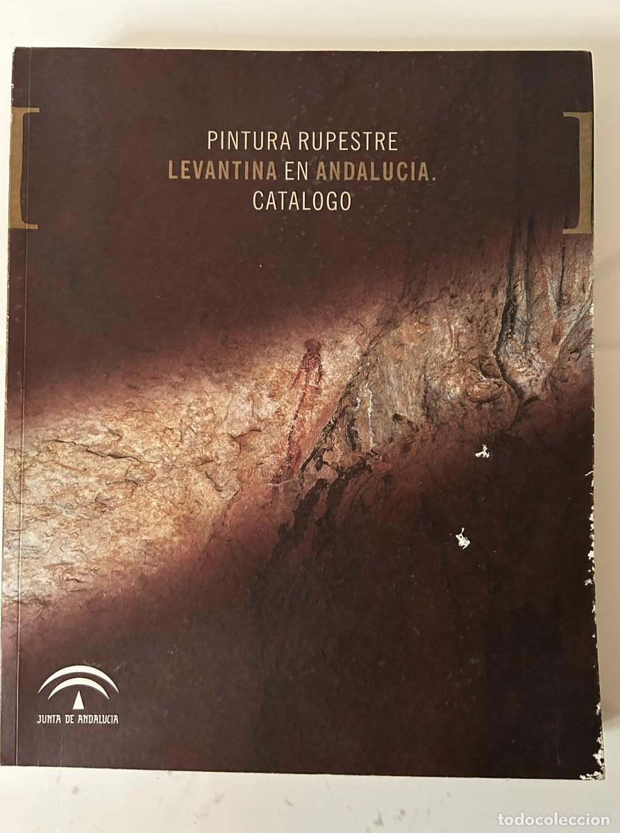 Libros de segunda mano: PINTURA RUPESTRE LEVANTINA EN ANDALUC&Iacute;A &ndash; CAT&Aacute;LOGO - JUNTA DE ANDALUC&Iacute;A