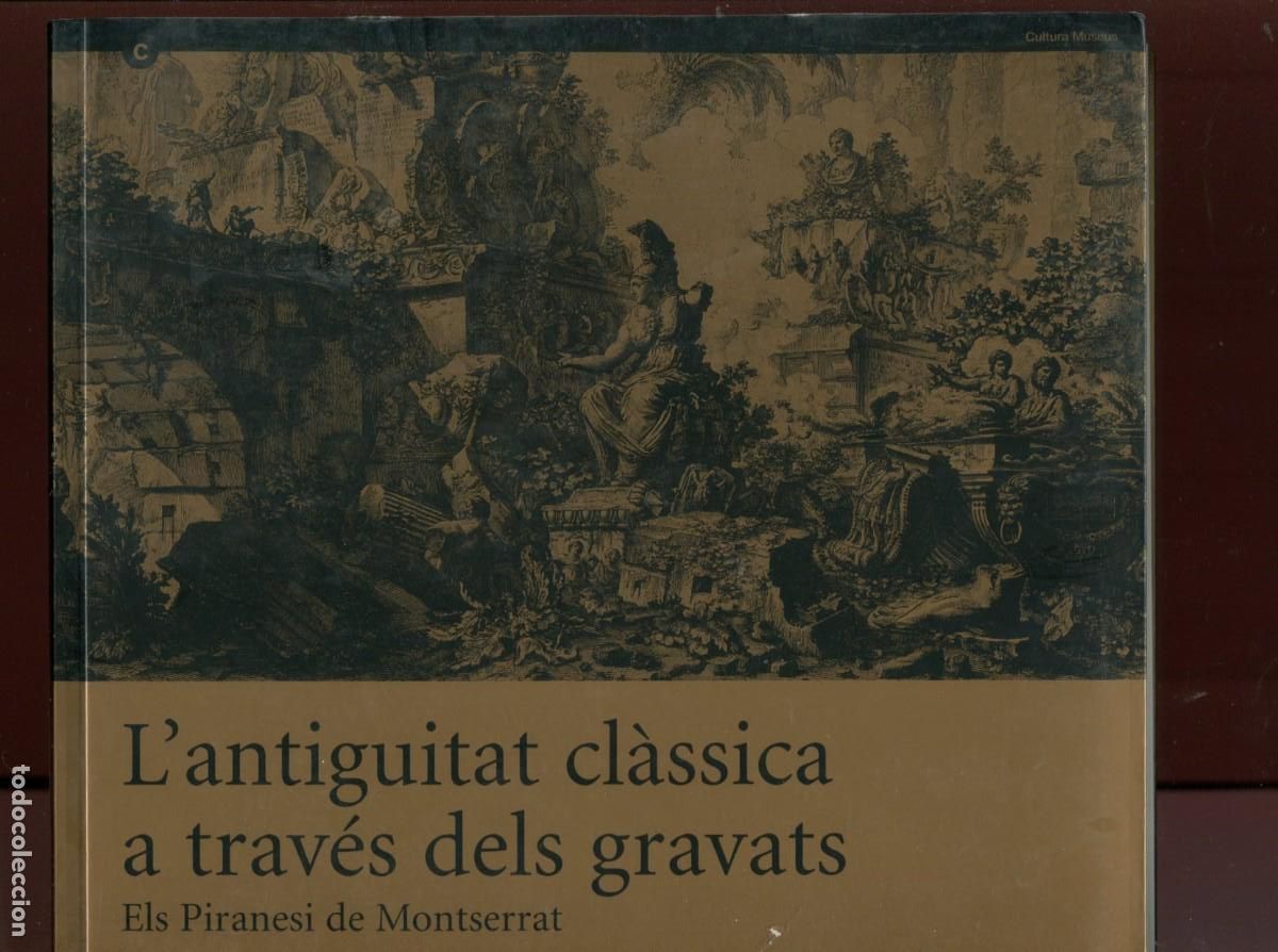 Libros de segunda mano: L'antiguitat Cl&agrave;ssica a traves dels gravats. Els Piranesi de Montserrat. Cataleg expo 2007