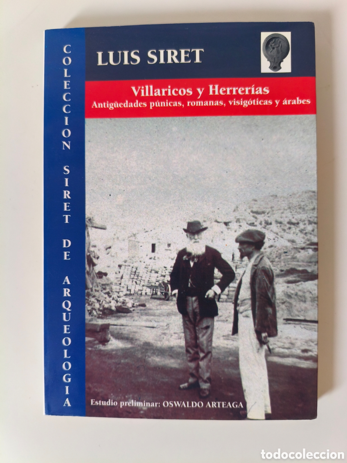 Libros de segunda mano: LUIS SIRET VILLARICOS Y HERRERIAS ANTIG&Uuml;EDADES P&Uacute;NICAS, ROMANAS, VISIG&Oacute;TICAS Y &Aacute;RABES ARRAEZ 1995