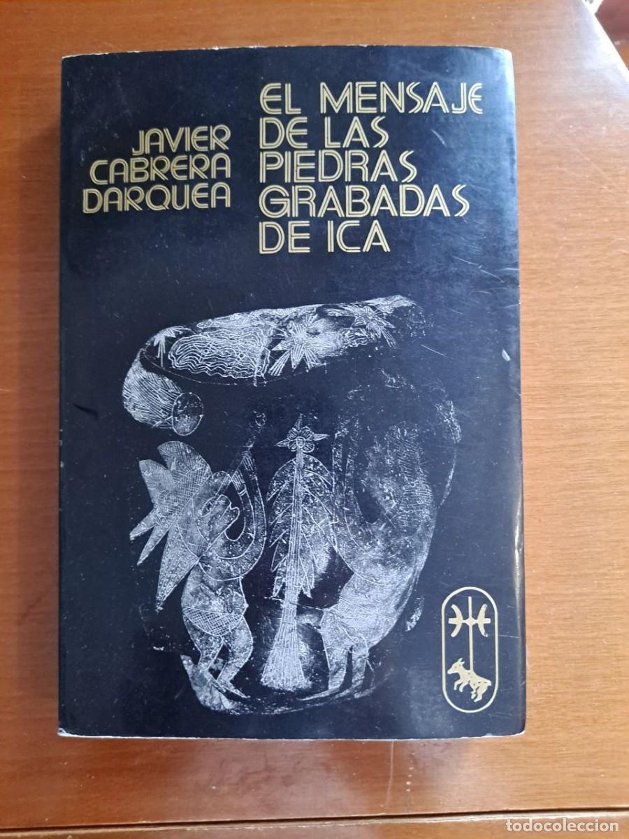 Libros de segunda mano: El mensaje de las piedras grabadas de Ica - Javier Cabrera Darquea (Firmado)