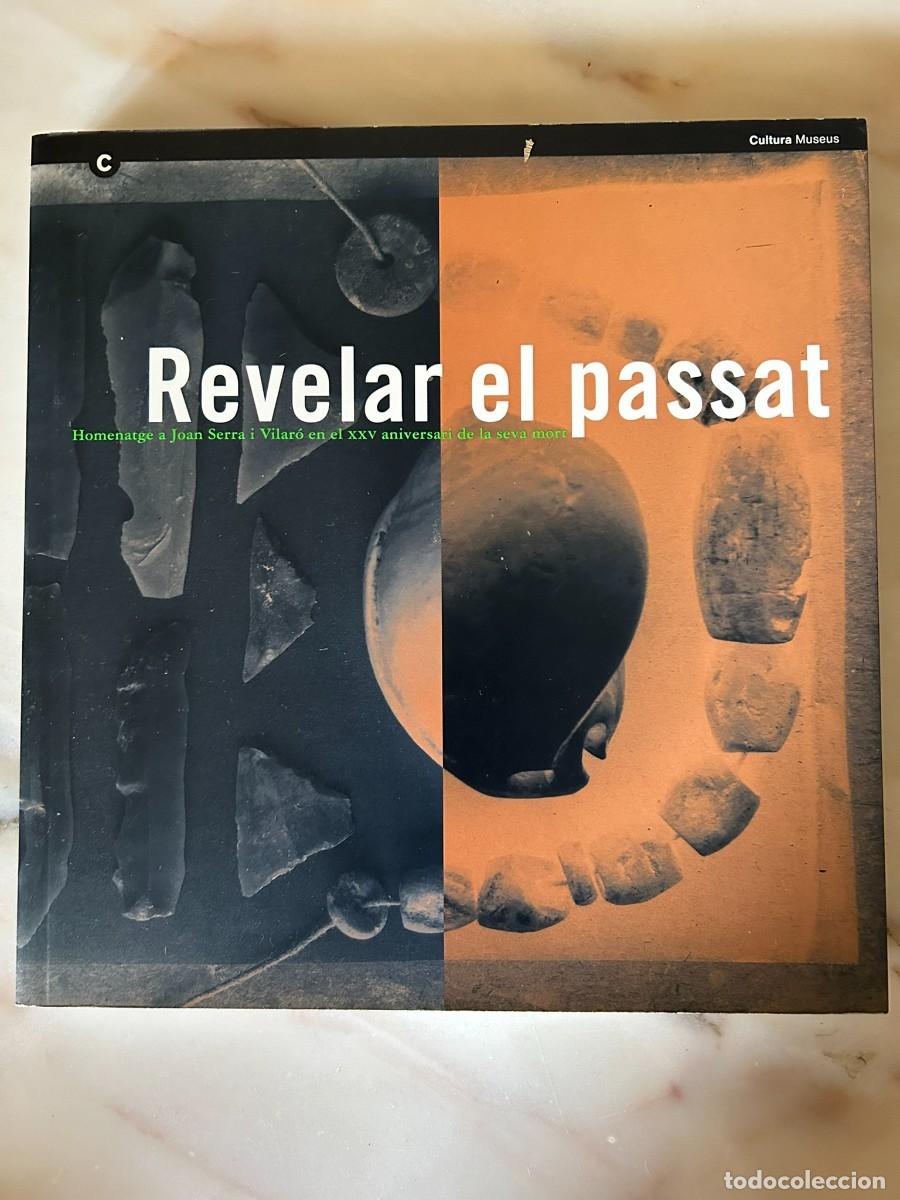Libros de segunda mano: REVELAR EL PASSAT - HOMENATGE A JOAN SERRA VILAR&Oacute; - XXV ANIVERSARI DE LA MORT - SOLSONA - TARRAGONA