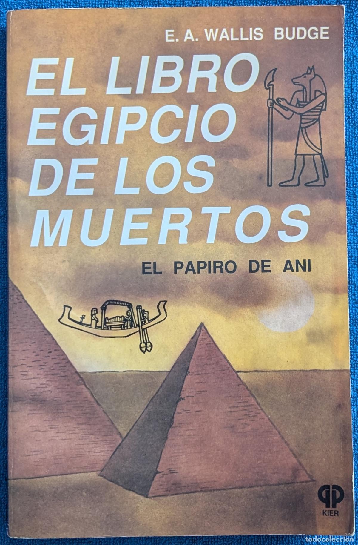 Libros de segunda mano: El libro egipcio de los muertos - El papiro de Ani - E.A. Wallis Budge - KIER (1994)