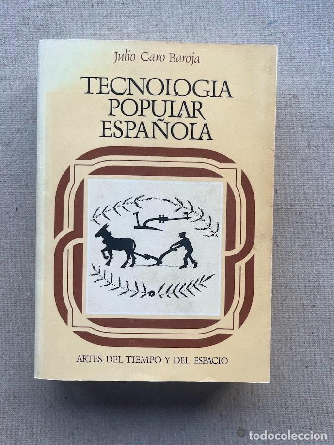 Libros de segunda mano: Tecnolog&iacute;a Popular Espa&ntilde;ola / Julio Caro Baroja / Artes del Tiempo y del Espacio N&ordm; 6 /