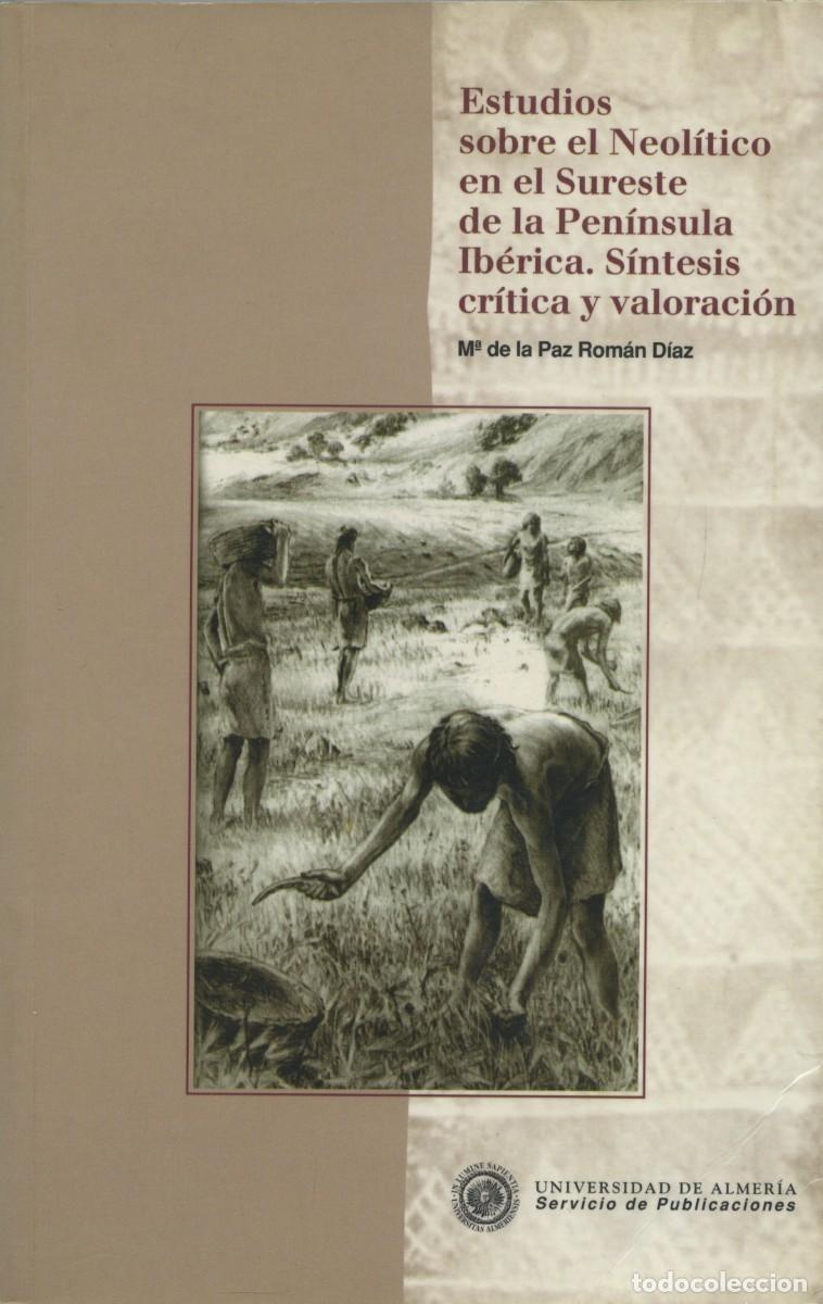 Libros de segunda mano: M&ordf; de la Paz Rom&aacute;n D&iacute;az. ESTUDIOS SOBRE EL NEOL&Iacute;TICO EN EL SURESTE DE LA PEN&Iacute;NSULA IB&Eacute;RICA. S&Iacute;NTESIS