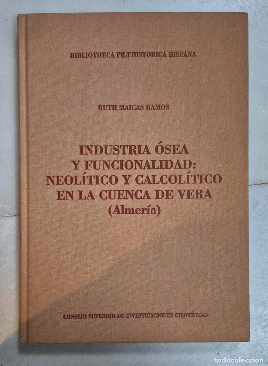 Libros de segunda mano: Ruth Maicas Ramos. INDUSTRIA &Oacute;SEA Y FUNCIONALIDAD: NEOL&Iacute;TICO Y CALCOL&Iacute;TICO EN LA CUENCA DE VERA (ALM