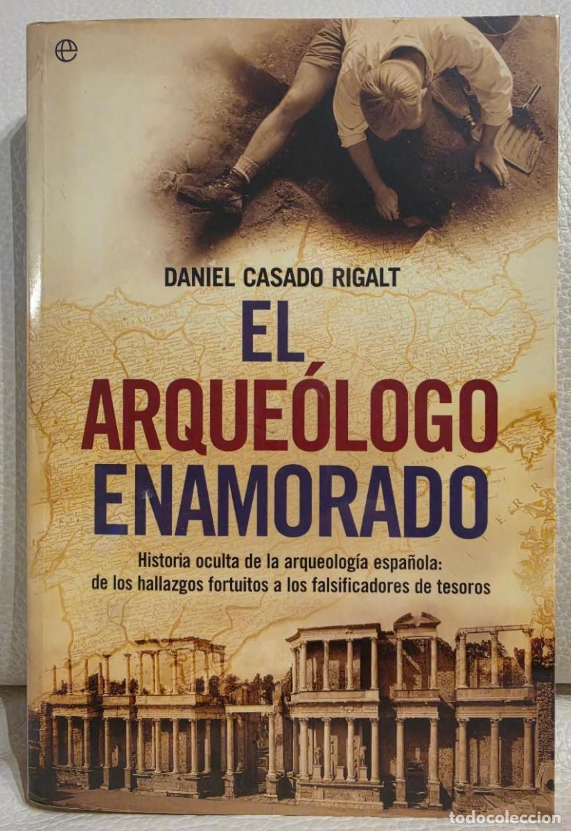 Libros de segunda mano: EL ARQU&Oacute;LOGO ENAMORADO - DANIEL CASADO RIGALT - NUEVO SIN LEER