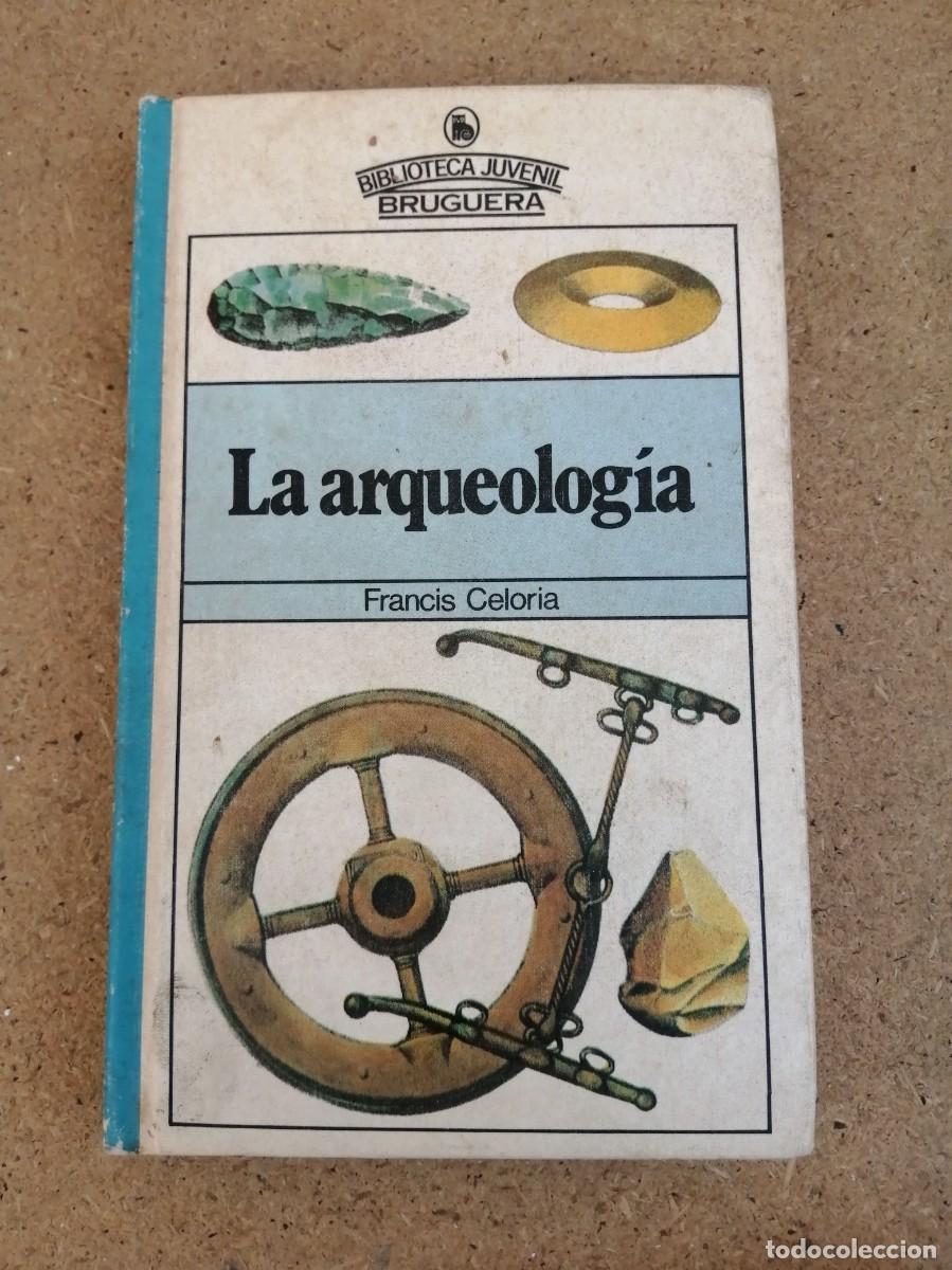 Libros de segunda mano: LA ARQUEOLOGIA (FRANCIS CELORIA)