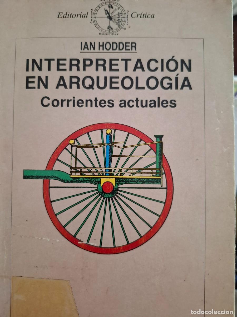 Second hand books: interpretaci&oacute;n en arqueolog&iacute;a corrientes actuales Ian Hodder