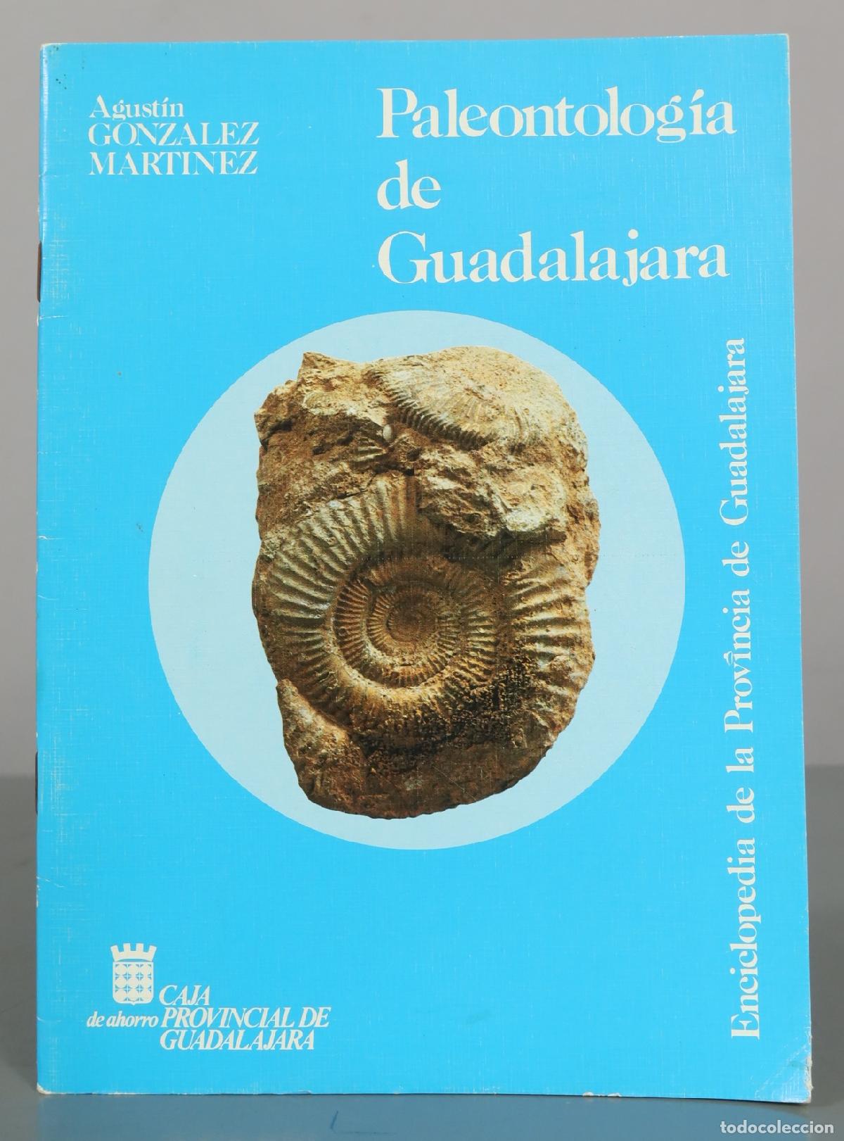 Libros de segunda mano: Paleontolog&iacute;a de Guadalajara - Agust&iacute;n Gonz&aacute;lez Mart&iacute;nez - Caja de Ahorro Provincial de Guadalajara