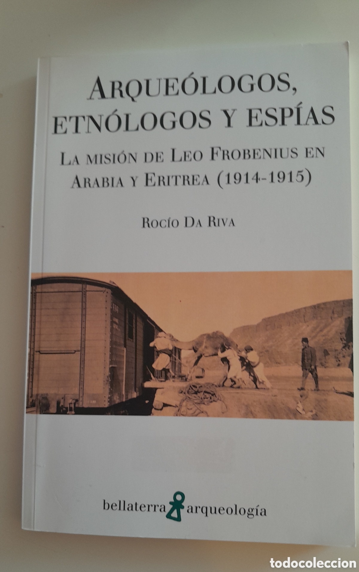 Libros de segunda mano: Arque&oacute;logos, etnologos y espias. Roc&iacute;o Da Riva. Bella terraza Arqueolog&iacute;a