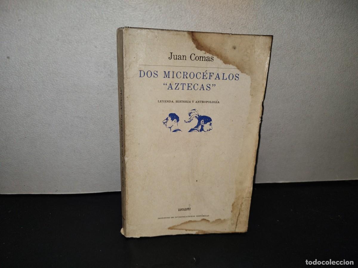 Libros de segunda mano: 200- Dos Microc&eacute;falos &rdquo;Aztecas&rdquo;. Leyenda, Historia Y Antropolog&iacute;a - Juan Comas. Unam. 1A. Ed. 1968