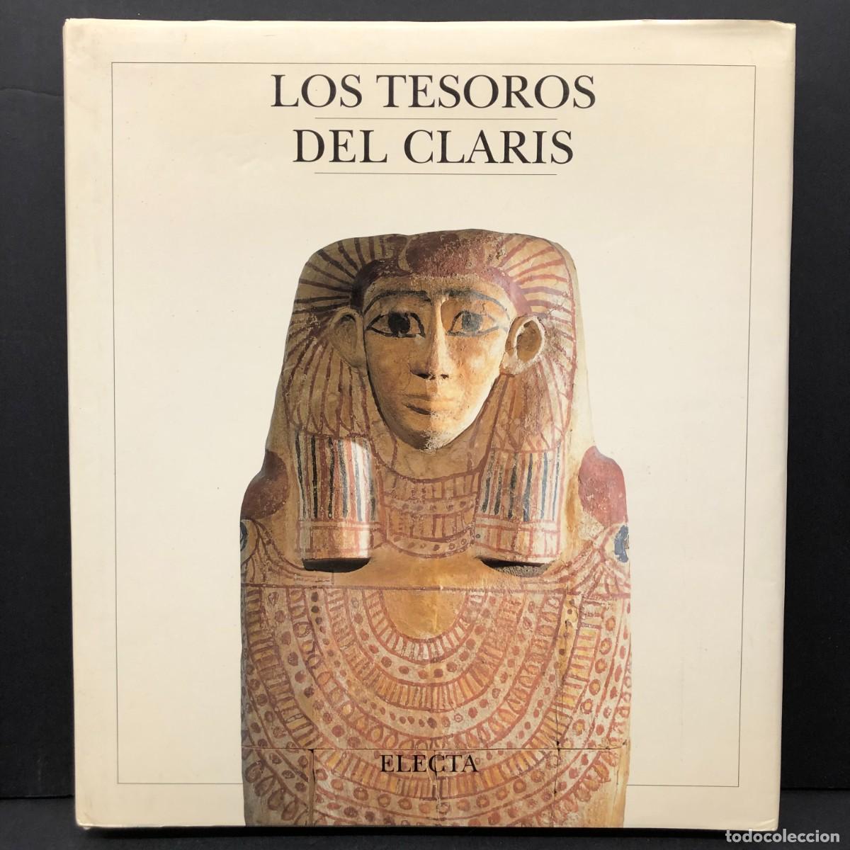 Libros de segunda mano: LOS TESOROS DEL CLARIS - ELECTA - JORDI CLOS - ARTE EGIPCIO - ART EGIPCI - CAT&Aacute;LOGO / 6400