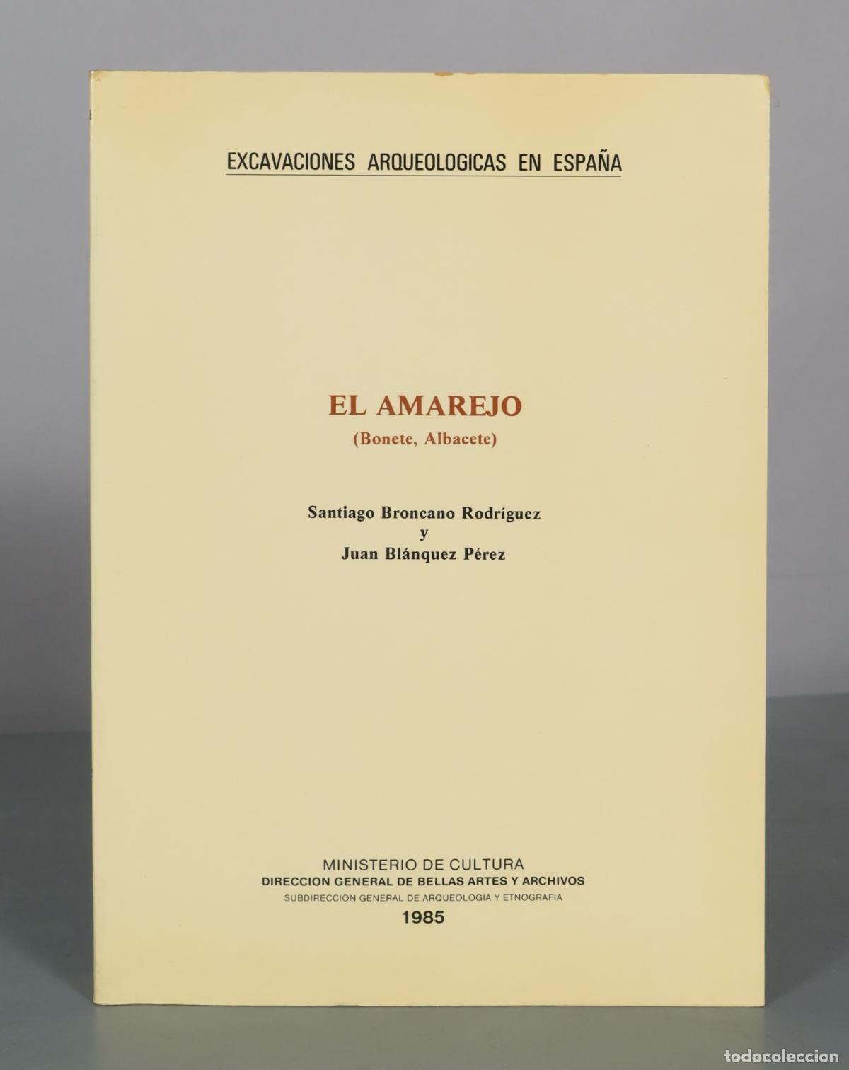 Libros de segunda mano: Excavaciones Arqueologicas en Espana: El Amarejo - Santiago Broncano Rodriguez, Juan Blanquez Perez