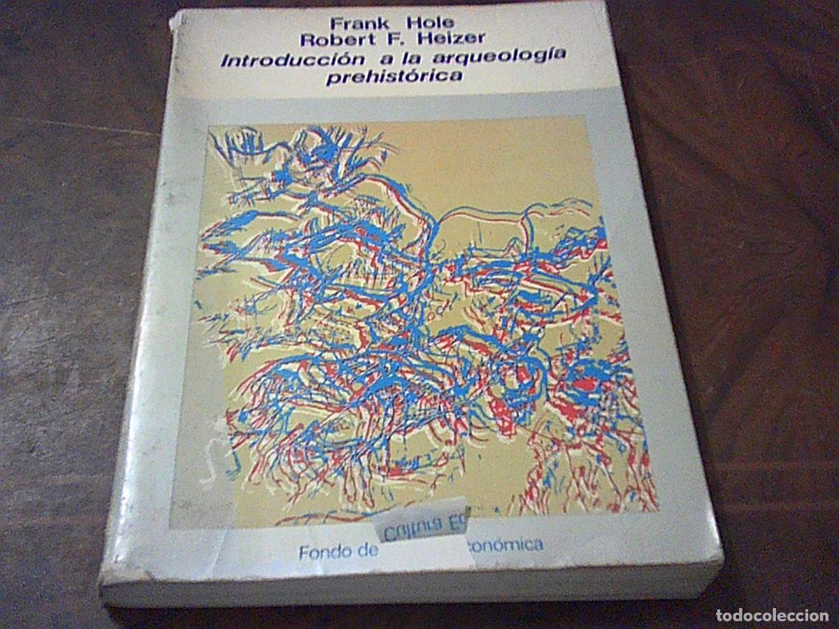 Libros de segunda mano: Introducci&oacute;n a la arqueolog&iacute;a prehist&oacute;rica. Frank Hole. Robert F. Heizer. 1&ordf; ed. 1.977 Fondo Cultura