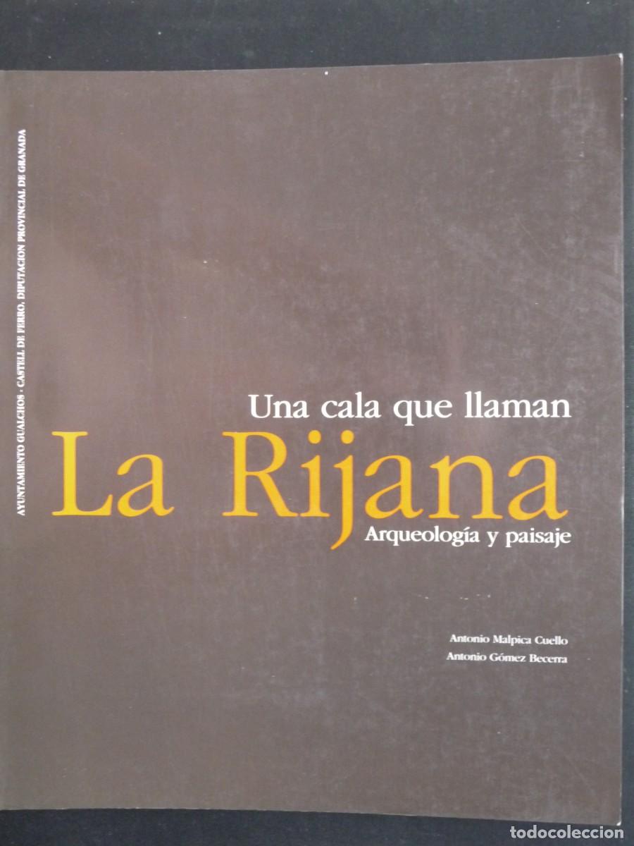 Libros de segunda mano: UNA CALA QUE LLAMAN LA RIJANA. ARQUEOLOG&Iacute;A Y PAISAJE. A. MALPICA CUELLO; A. G&Oacute;MEZ BECERRA
