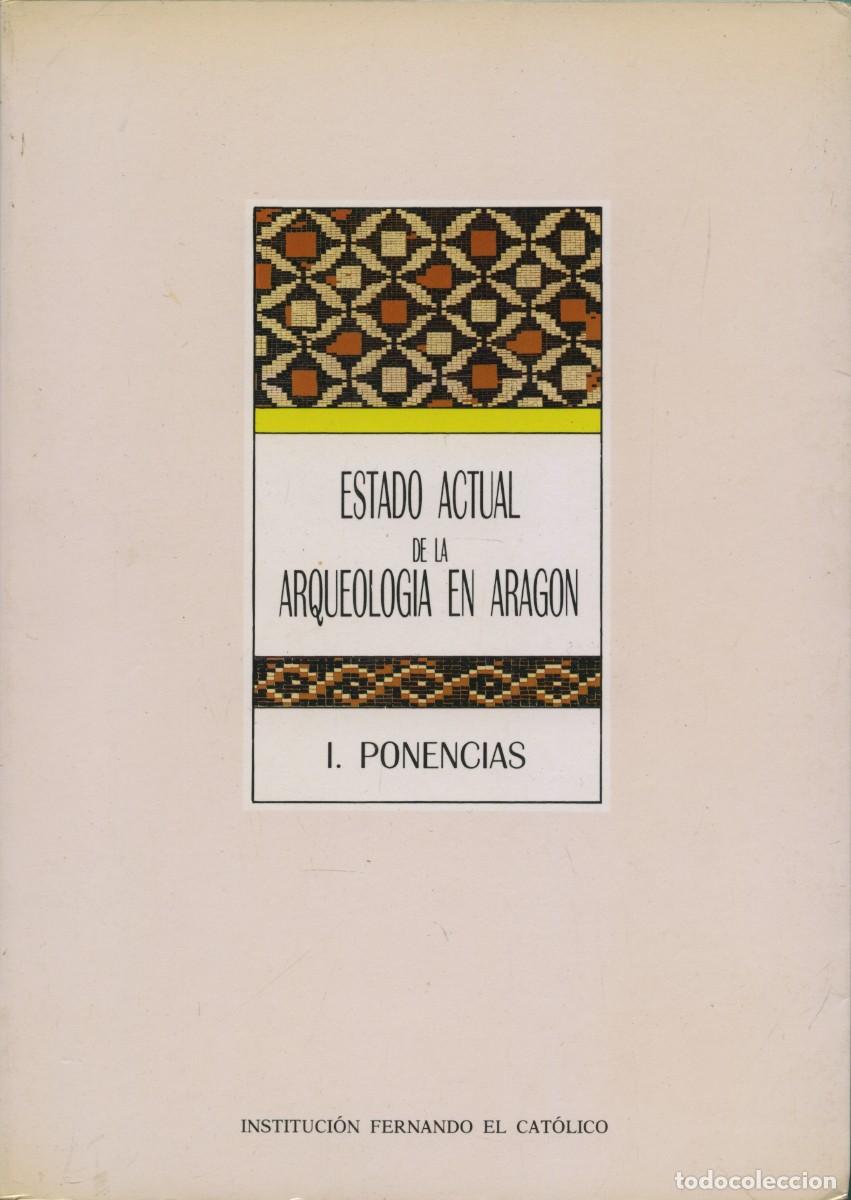 Libros de segunda mano: ESTATO ACTUAL DE LA ARQUEOLOG&Iacute;A EN ARAG&Oacute;N. Volumen I y II. Ed. Instituci&oacute;n Fernando el Cat&oacute;lico.1990
