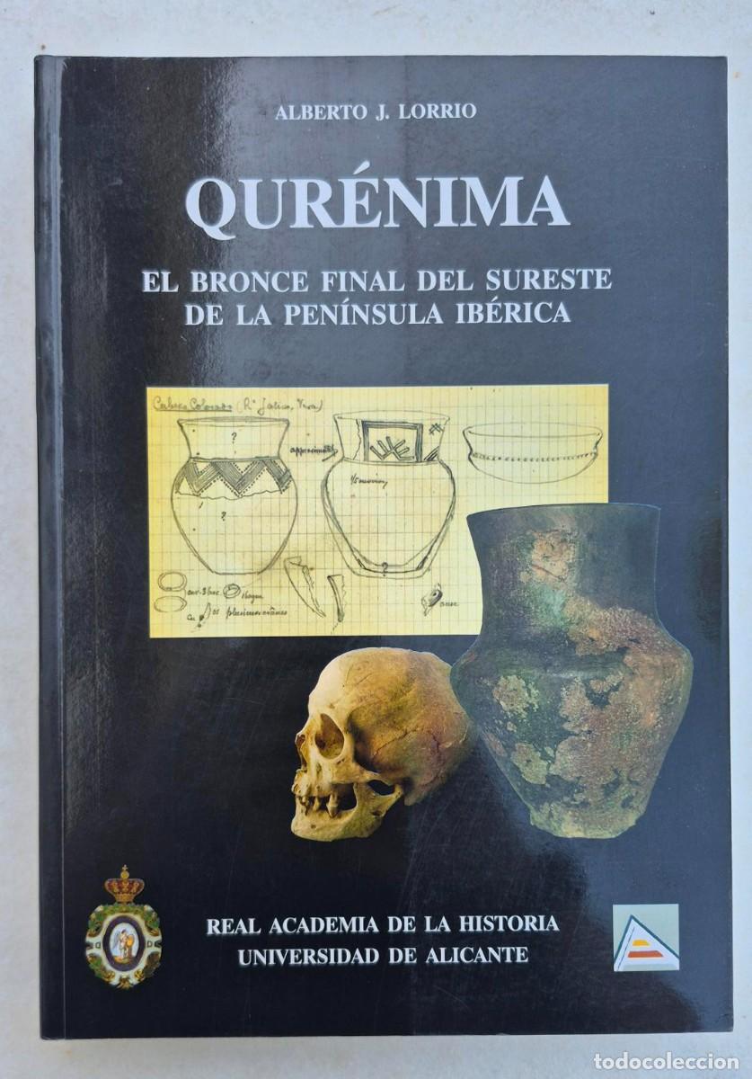 Libros de segunda mano: Alberto J. Lorrio. QUR&Eacute;NIMA. EL BRONCE FINAL DEL SURESTE DE LA PEN&Iacute;NSULA IB&Eacute;RICA. Real Academia de l