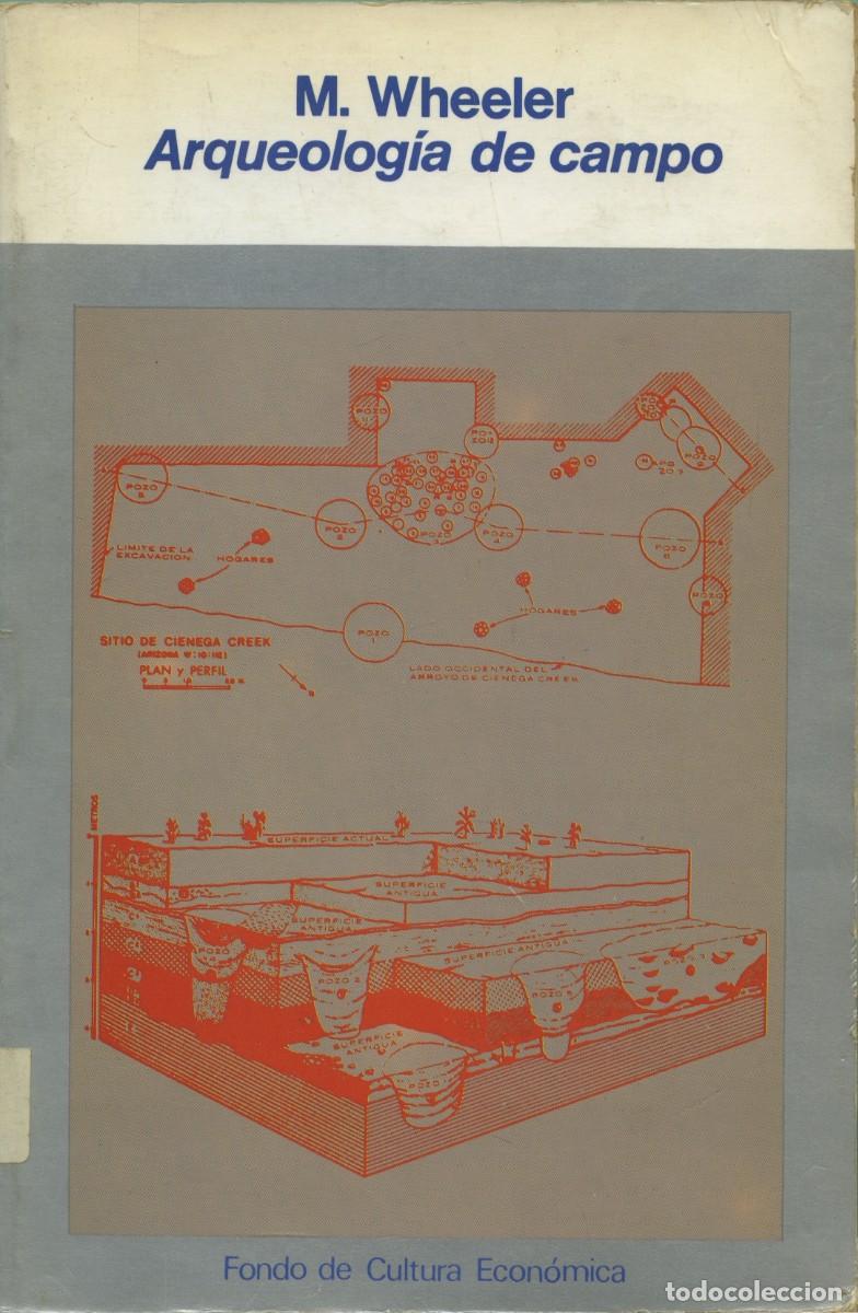 Libros de segunda mano: M. Wheeler. ARQUEOLOG&Iacute;A DE CAMPO. Fondo de Cultura Econ&oacute;mica. Ediciones F.C.E. 1979. Pp. 272