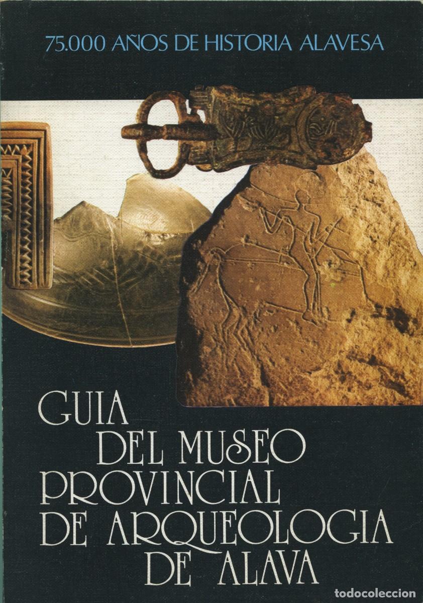 Libros de segunda mano: 75.000 A&Ntilde;OS DE HISTORIA ALAVESA. GU&Iacute;A DEL MUSEO PROVINCIAL DE ARQUEOLOG&Iacute;A DE &Aacute;LAVA. 1978