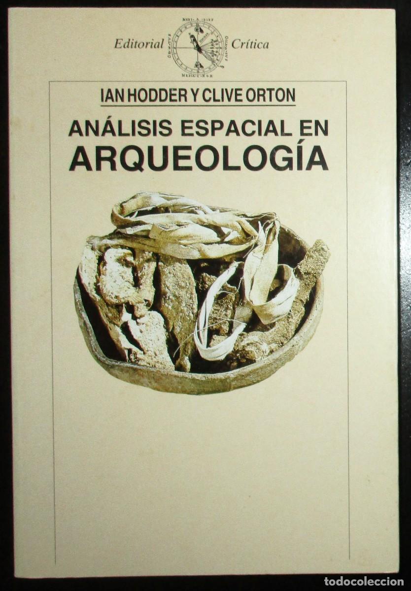 Libros de segunda mano: AN&Aacute;LISIS ESPACIAL EN ARQUEOLOG&Iacute;A. HODDER Y ORTON. EDITORIAL CR&Iacute;TICA, 1990. PRIMERA EDICI&Oacute;N.