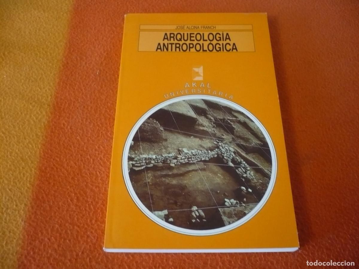 Libros de segunda mano: ARQUEOLOGIA ANTROPOLOGICA ( JOSE ALCINA FRANCH ) 1989 AKAL PROCESO CIENCIA CULTURA HUMANIDAD