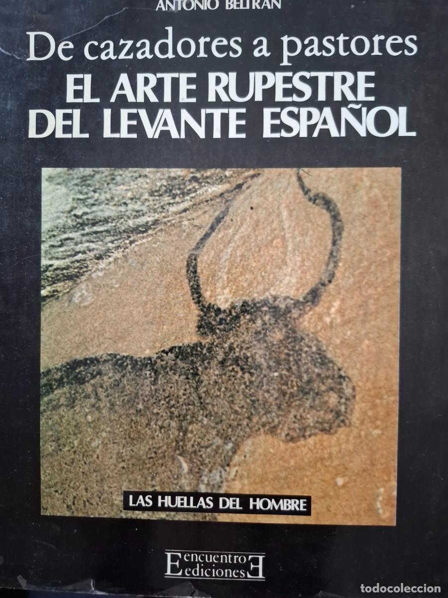 Libros de segunda mano: de cazadores a pastores el arte rupestre del Levante espa&ntilde;ol Antonio Beltr&aacute;n