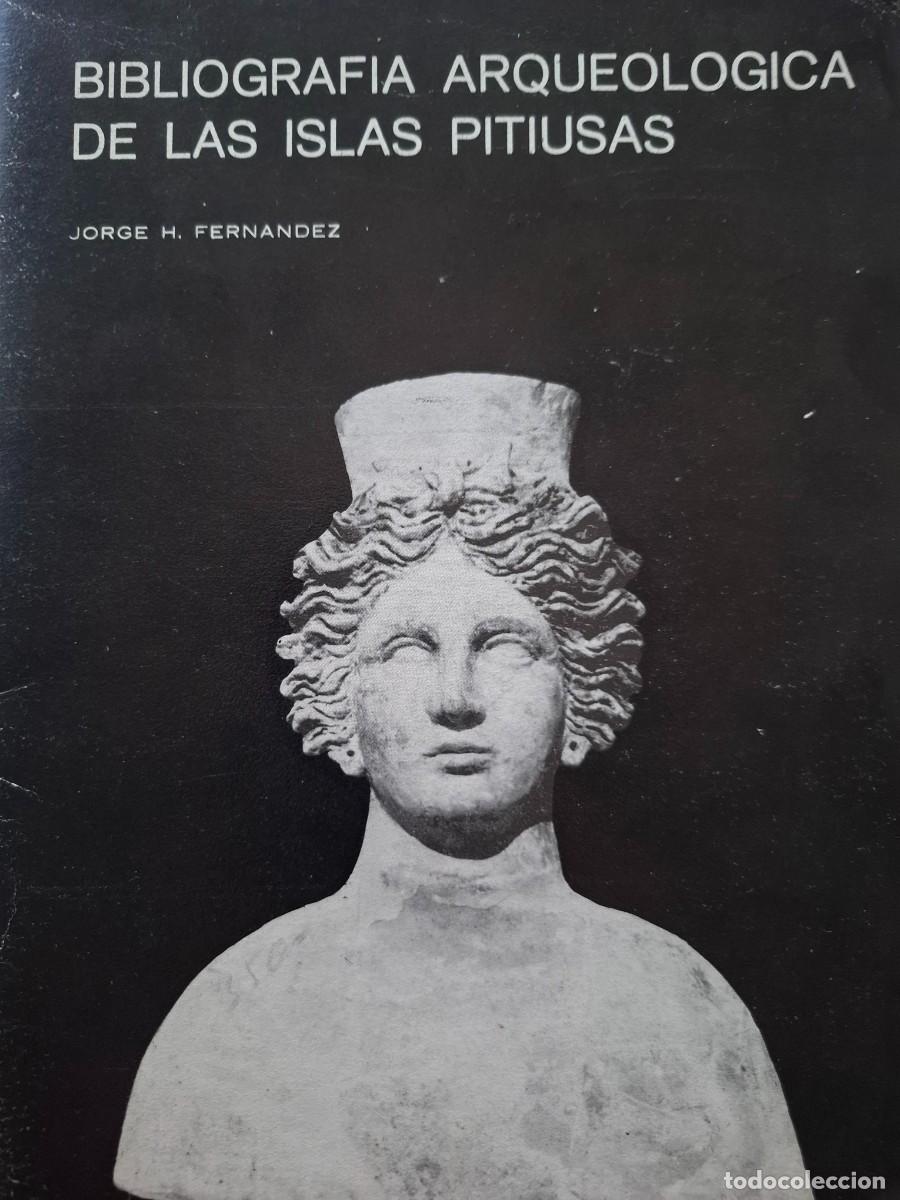 Second hand books: bibliografia arqueol&oacute;gica de las islas Pitiusas Jorge H Fern&aacute;ndez