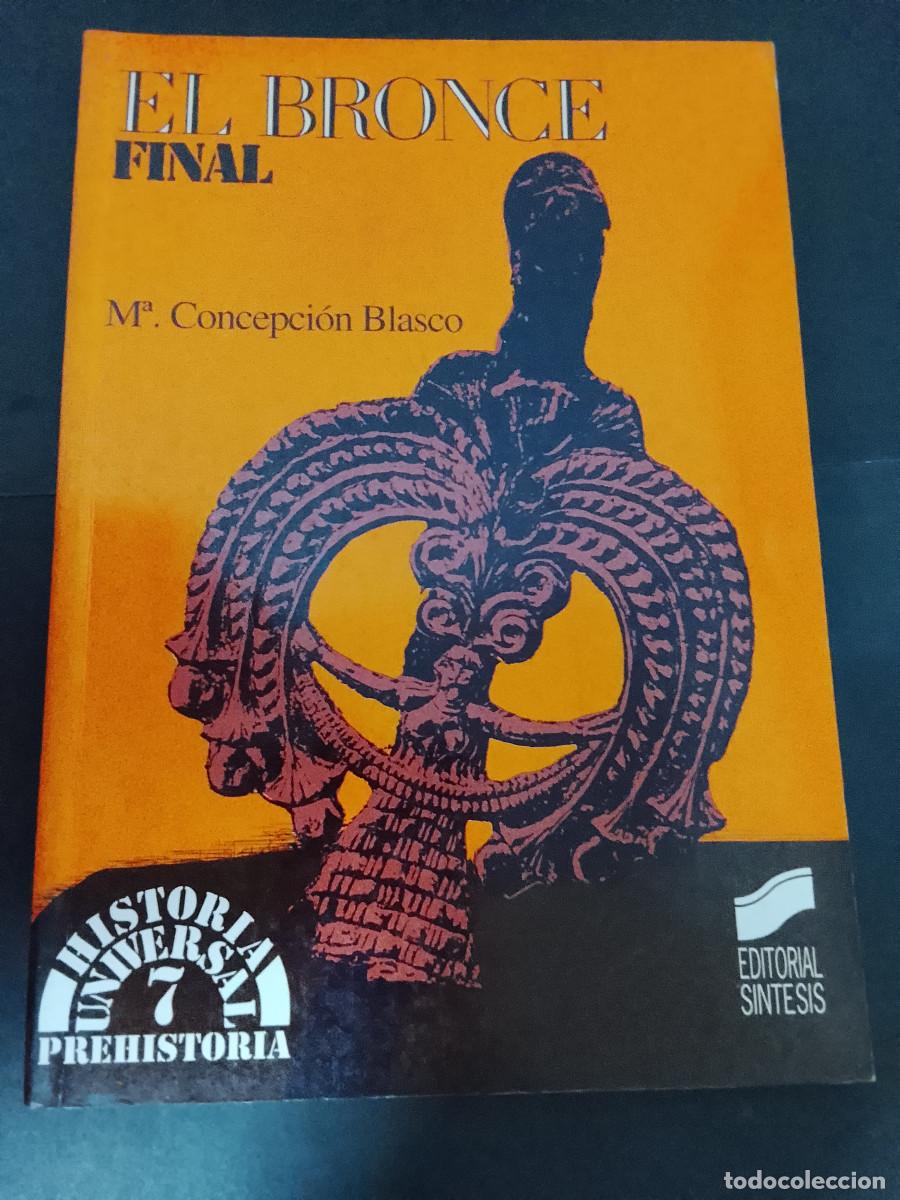 Libros de segunda mano: Mar&iacute;a Concepci&oacute;n Blasco: El Bronce Final (SUBRAYADO) (Editorial S&iacute;ntesis. 1993)