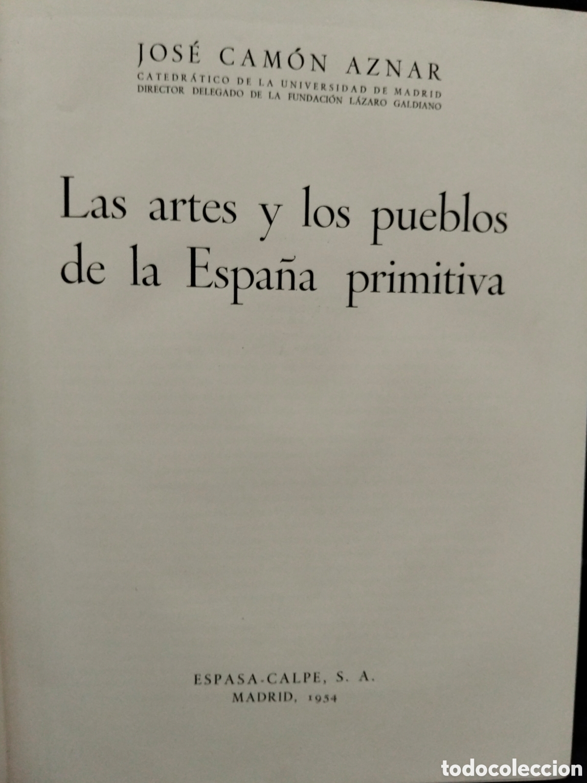 Libros de segunda mano: JOS&Eacute; CAM&Oacute;N AZNAR. LAS ARTES Y LOS PUEBLOS DE LA ESPA&Ntilde;A PRIMITIVA .ESPASA CALPE