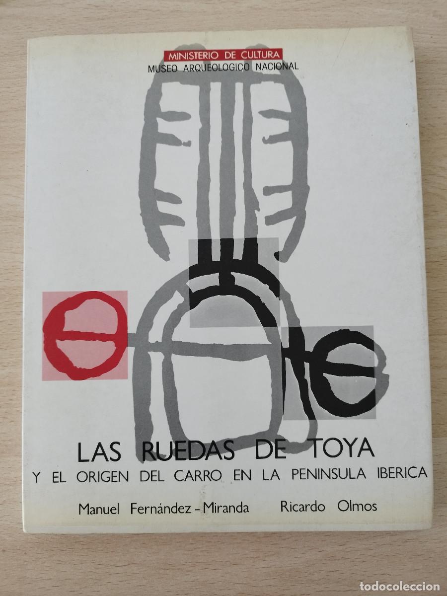 Libros de segunda mano: Las ruedas de Toya y el origen del carro en la Pen&iacute;nsula Ib&eacute;rica 1&ordf; edici&oacute;n 1986