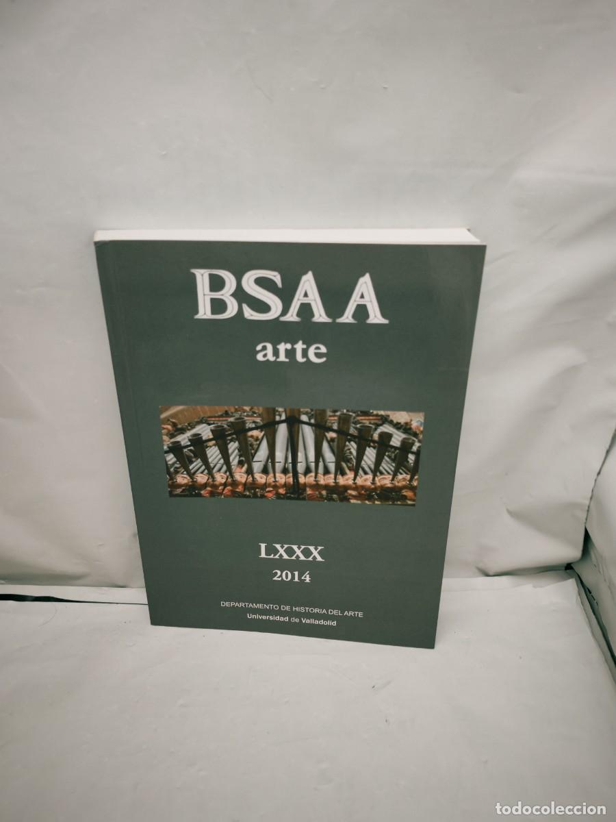 Libros de segunda mano: BSAA LXXX Arte. Bolet&iacute;n del Seminario de Estudios de Arte y Arqueolog&iacute;a, A&ntilde;o 2014, N&uacute;m. 80