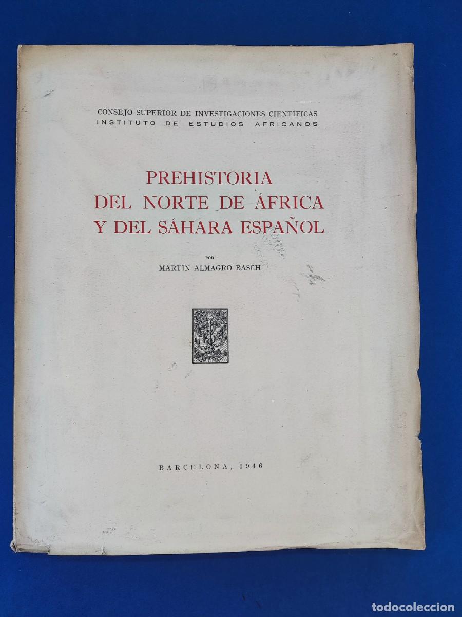 Libros de segunda mano: PREHISTORIA DEL NORTE DE &Aacute;FRICA Y DEL S&Aacute;HARA ESPA&Ntilde;OL / MART&Iacute;N ALMAGRO BASCH / 1946.