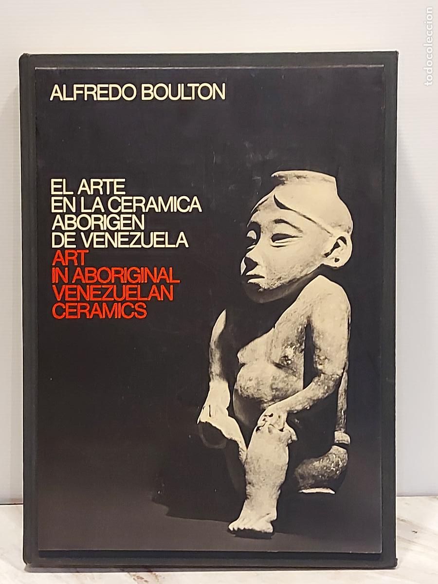 Libros de segunda mano: ALFREDO BOULTON | EL ARTE EN LA CER&Aacute;MICA ABORIGEN DE VENEZUELA | 1978 | BILING&Uuml;E