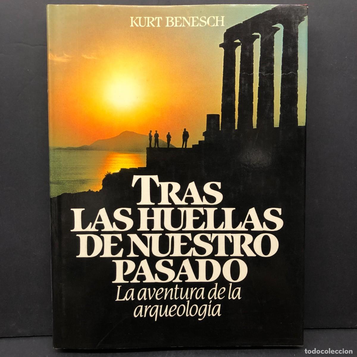 Libros de segunda mano: TRAS LAS HUELLAS DE NUESTRO PASADO - LA AVENTURA DE LA ARQUEOLOG&Iacute;A - KURT BENESCH / 337