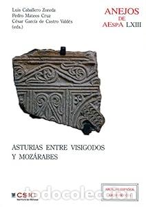 Second hand books: Asturias entre visigodos y moz&aacute;rabes. (Visigodos y omeyas VI, Madrid 2010) - C&eacute;sar (ed.) Garc&iacute;a de C