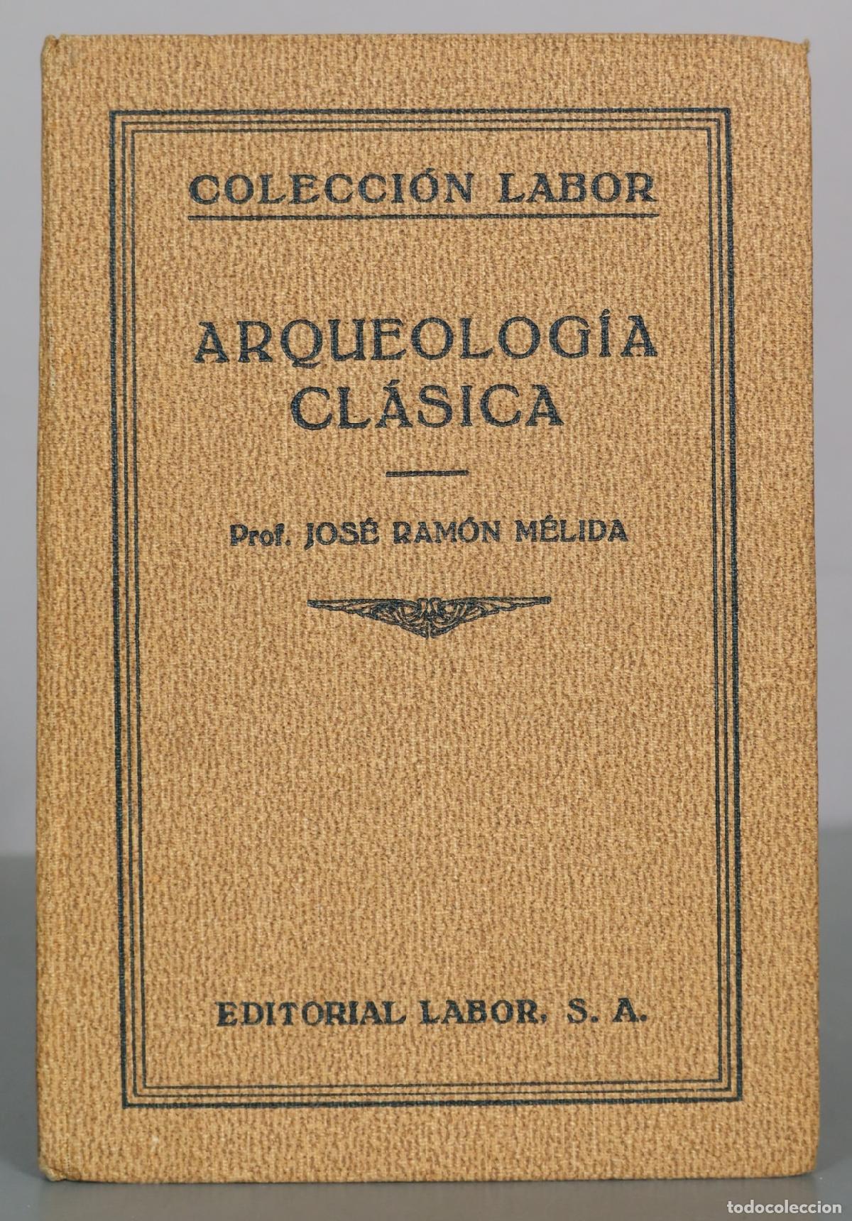 Livros em segunda m&atilde;o: Arqueolog&iacute;a Cl&aacute;sica - Jos&eacute; Ram&oacute;n M&eacute;lida - Editorial Labor