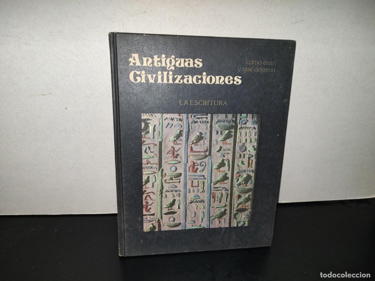 Libros de segunda mano: 221- Antiguas Civilizaciones. C&oacute;mo Eran Y Qu&eacute; Dejaron - La Escritura - Volumen 1 - 1981